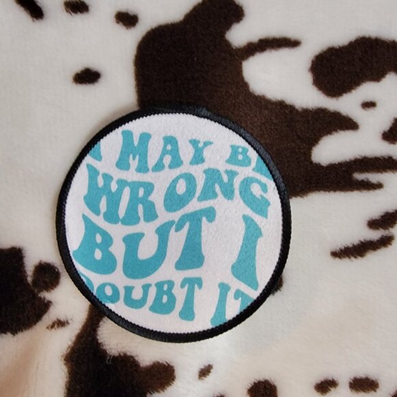 I My Be Wrong Sublimation DYI Fabric Hat Patch Glue Iron On Sew Hat Patch - Picture 4 of 4